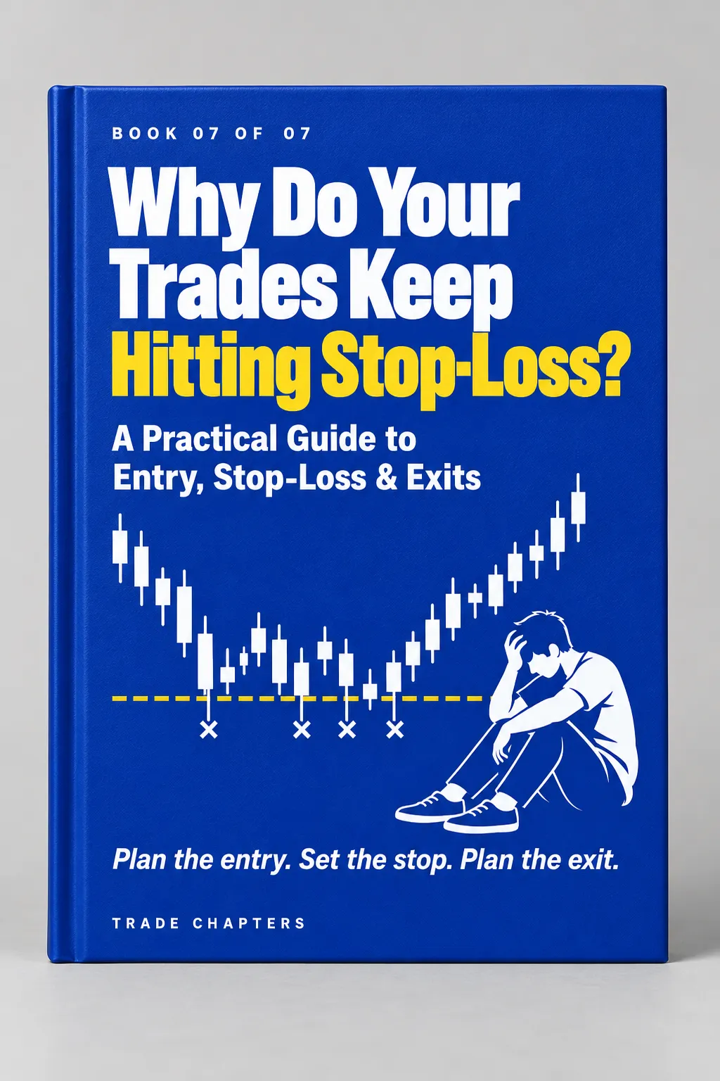 Cover of Why Do Your Trades Keep Hitting Stop-Loss? - Book 07 of 07